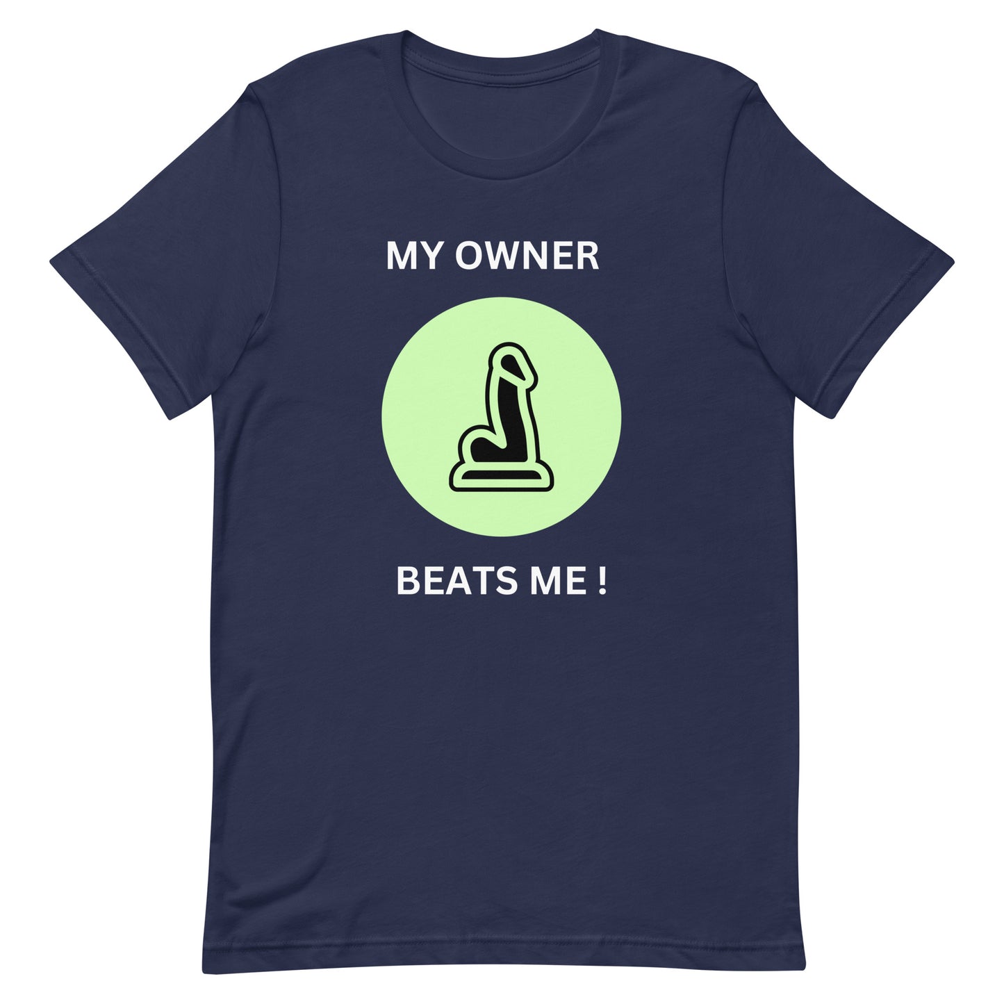 Hilarious "My Owner Beats Me" T-Shirt