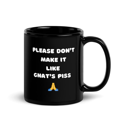 Don't Make It Like Gnat's Piss Black Mug - Perfect gift for tea lovers who enjoy proper brews