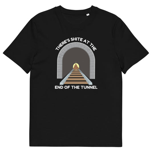 There's Shite at the End of the Tunnel - Clever Wordplay Organic Tee