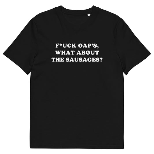 Funny Keir Starmer "F*ck OAP's, What About the Sausages?" T-Shirt – Winter Fuel Allowance Protest Tee