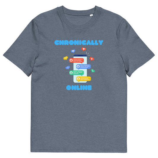 Chronically Online Humorous Organic T-Shirt - Funny Internet Lover Tee