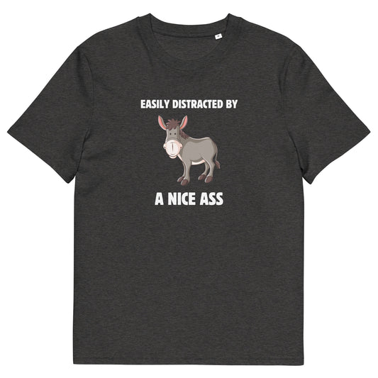 Easily Distracted by a Nice Ass - Graphic Tee - Humorous Eco-Friendly T-Shirt