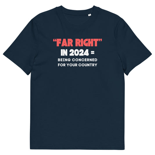 Far Right In 2024 Organic T-Shirt | Political Slogan Tee | Protest Apparel | Ethical & Eco-Friendly Shirt