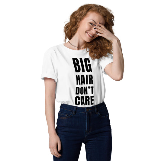 Nostalgic 80's Organic T-Shirt - 'Big Hair Don't Care' Design - Retro Big Hair Lover's Tee