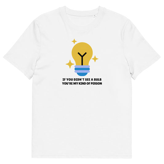 Funny Organic Cotton T-Shirt - Light Bulb with a Twist | 'If You Didn't See a Bulb, You're My Kind of Person'