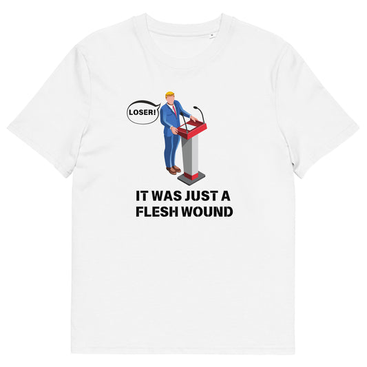 Pro-Trump T-Shirt with Defiant Donald Trump - "It was just a flesh wound" Slogan and "Loser" Quote