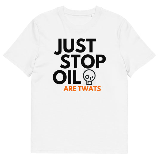 Funny Anti Just Stop Oil T-Shirt - "Just Stop Oil Are Twats" Slogan - Humorous Protest Parody Tee - Sarcastic Statement Shirt