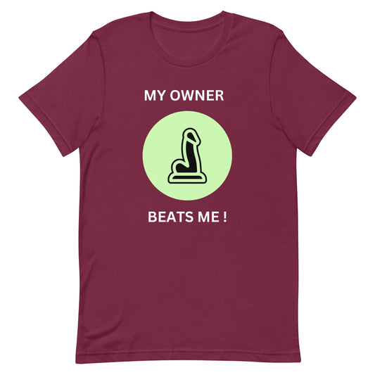 Hilarious "My Owner Beats Me" T-Shirt