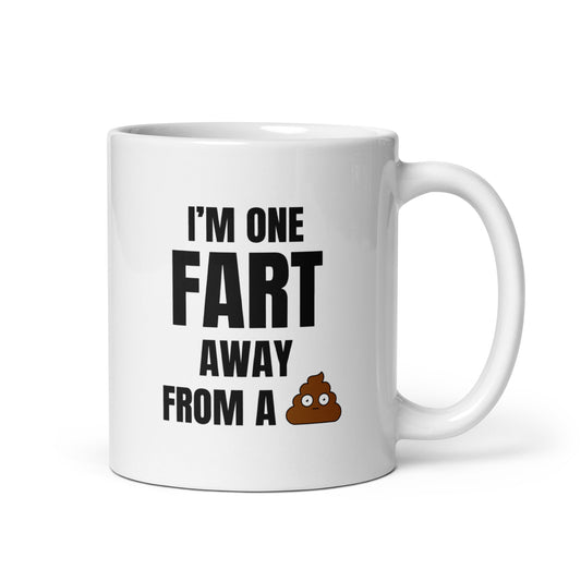 Hilarious White Ceramic Mug - "I'm One Fart Away from a Poo" - Funny mug gift for friends and family